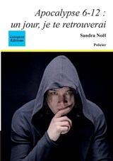 Apocalypse 6-12 : un jour, je te retrouverai - Sandra Noël - 9782849933268