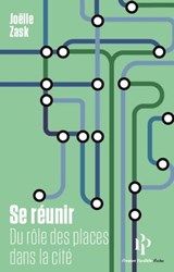 Se réunir - Du rôle des places dans la cité - Joëlle Zask - 9782850611346