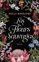 Les fleurs sauvages - Holly Ringland - 9782863747650