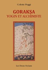 Goraksa - Yogin et alchimiste - Colette Poggi - 9782866812959