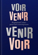 Fondation Cartier pour l'art contemporain: Voir Venir, Venir Voir - Alain Dominique Perrin ; Emanuele Coccia - 9782869251878