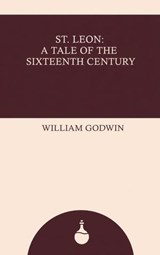 St. Leon: A Tale of the Sixteenth Century - William Godwin - 9782875128102