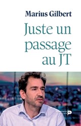 Juste un passage au JT - Marius Gilbert - 9782875422460