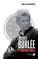 Jacques Borlée, l'irréductible - Alain Van Den Abeele - 9782875422514
