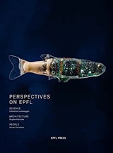 Perspective on EPFL - Science, Architecture, People - Catherine Leutenegeer ; Bogdan Konopka ; Olivier Christinat - 9782889153053