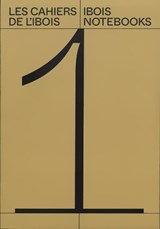 The IBOIS Notebooks-Vol. 1 - Yves Weinand ; Christophe Catsaros ; Francoise Fromonot ; Stephane Berthier - 9782889153909