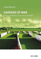 Gardens of War - British Cemeteries on the Western Front - Franck Rambert - 9782889153947