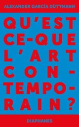 Qu'est-ce que l'art contemporain ? - Alexander Garcia Duttmann - 9782889280476