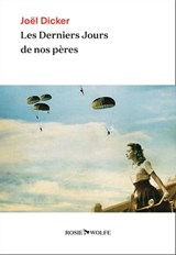 Les Derniers Jours de nos pères - Joël Dicker - 9782889730049