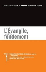 L' vangile, Notre Fondement - Donald Arthur Carson ; Timothy J Keller ; Colin S Smith - 9782890821682