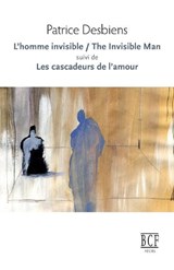 L'Homme Invisible / The Invisible Man Suivi de Les Cascadeurs de l'Amour - DESBIENS,  Patrice - 9782894232286