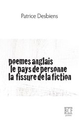 Poemes Anglais, Le Pays de Personne, La Fissure de La Fiction - Patrice Desbiens - 9782894232477