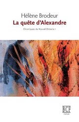 La Qu te d'Alexandre - BRODEUR,  Helene - 9782894232620