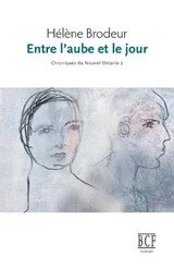 Entre l'Aube Et Le Jour - Helene Brodeur - 9782894232743
