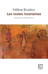 Les Routes Incertaines - BRODEUR,  Helene - 9782894232750