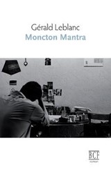 Moncton mantra - LEBLANC,  Gerald - 9782894232828