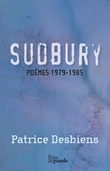 Sudbury (Poemes 1979-1985) - Patrice Desbiens - 9782894239070