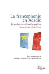 La Francophonie En Acadie - ARRIGHI,  Laurence ; LeBlanc, Matthieu - 9782894239285
