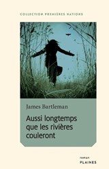 Aussi Longtemps Que Les Rivi res Couleront - BARTLEMAN,  James - 9782896114214