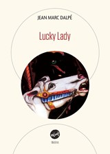 Lucky Lady - Jean Marc Dalpé - 9782897443597