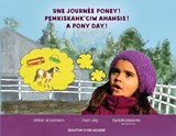 Une journee poney! / Pemkiskahk'ciw ahahsis! / A pony day! - DEVARENNES,  Helene ; Lang, Paul ; Perley, Imelda Opolahsomuwehs - 9782897501402