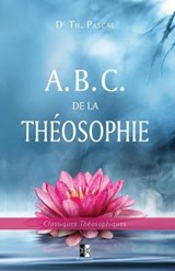 A. B. C. de la Theosophie - Theophile Pascal - 9782898061578