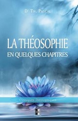 La Theosophie en quelques chapitres - Theophile Pascal - 9782898061622