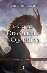 Le Code Draconique au Quotidien - Marc-Andre Ricard - 9782898063022