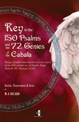 Key to the 150 Psalms and the 72 Genies of the Cabala: Being a transcription of an 18th century text of Angelic Magic from the Ms. Français 14788. - Marc-André Ricard - 9782898066009