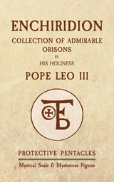 Enchiridion of Pope Leo III: Protective Pentacles, Mystical Seals & Mysterious Figures - Pope Leo - 9782898066047