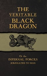 The Veritable Black Dragon: Or the Infernal Forces subjugated to man - M-A Ricard - 9782898066191