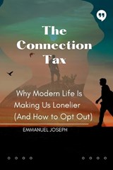 The Connection Tax, Why Modern Life Is Making Us Lonelier (And How to Opt Out) - Emmanuel Joseph - 9782913453241