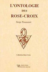 L'ontologie des Rose-Croix - Serge Toussaint - 9782914226554
