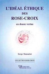 L'Idéal éthique des Rose-Croix - Serge Toussaint - 9782914226578