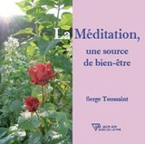 La Méditation, une source de bien-être - Serge Toussaint - 9782914226684