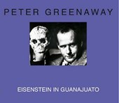Peter Greenaway - Eisenstein in Guanajuato