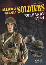 Allied and German Soldiers Normandy 1944 -  - 9782915762884