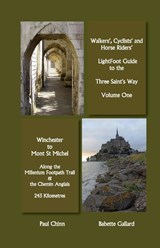 Lightfoot Guide to the Three Saints Way - Winchester to Mont Saint Michel - Babette Gallard ; Paul Chinn - 9782917183045