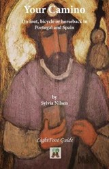 YOUR CAMINO - a Lightfoot Guide to Practical Preparation for a Pilgrimage - NILSEN,  Sylvia ; Dedman, Greg - 9782917183168