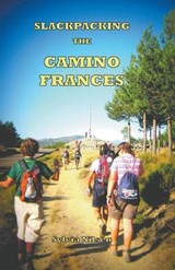 Lightfoot Guide to Slackpacking the Camino Frances - NILSEN,  Sylvia - 9782917183281