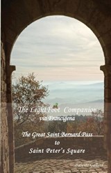 The LightFoot Companion to the via Francigena Italy - Babette Gallard - 9782917183380