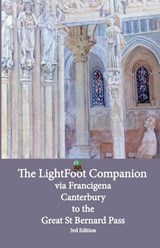 Lightfoot Companion to the via Francigena - Canterbury to the Great Saint Bernard Pass Edition 3 - Babette Gallard - 9782917183526
