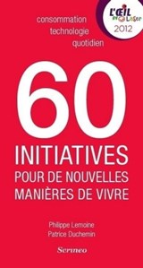 60 initiatives qui réinventent le quotidien - Philippe Lemoine ; Patrice Duchemin - 9782919755721