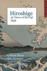Hiroshige 36 Views of Mt Fuji 1858 - BERNA,  Cristina ; Thomsen, Eric - 9782919787296
