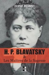 H. P. Blavatsky Et Les Maîtres de la Sagesse - BESANT,  Annie - 9782924859384