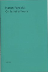 On Ici et ailleurs - Harun Farocki - 9782940524815