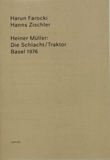 Heiner Muller: The Battle/Tractor - Harun Farocki ; Hanns Zischler - 9782940672387
