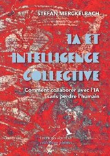 IA et intelligence collective - Stefan Merckelbach - 9782940678105