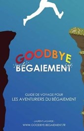 Goodbye Begaiement !