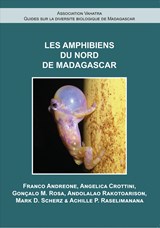 Les Amphibiens du Nord de Madagascar - Franco Andreone ; Angelica Crottini ; Goncalo M. Rosa ; Andolalao Rakotoarison ; Mark D. Scherz ; Mark Scherz ; Achille Raselimanana - 9782953892376